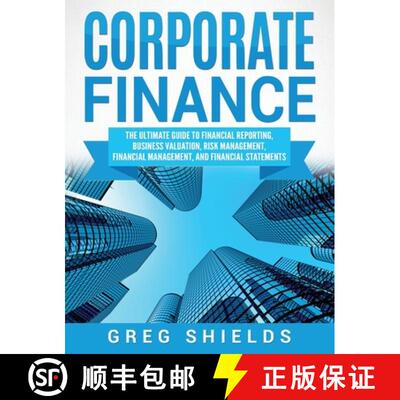 【3-4周达】精装 Corporate Finance: The Ultimate Guide to Financial Reporting, Business Valuation, Ris... [9781647483388]