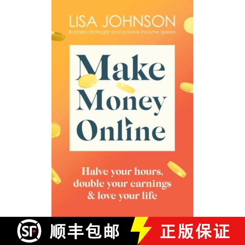 【3-4周达】Make Money Online - The Sunday Times bestseller: Halve your hours, double your earnings & ... [9781399701921]