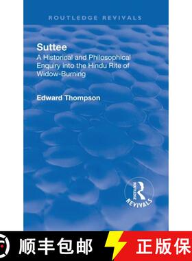 【3-4周达】Revival: Suttee (1928): A Historical and Philosophical Enquiry Into the Hindu Rite of Wido... [9781138552647]