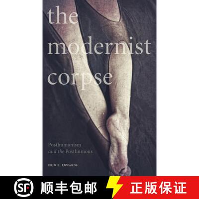 【3-4周达】The Modernist Corpse: Posthumanism and the Posthumous [9781517901288]