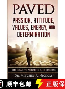 预订 Paved: Passion, Attitude, Values, Energy, and Determination: The Road to Winning and Success [9780999404904]