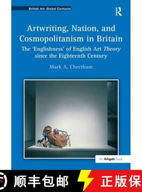 【3-4周达】Artwriting, Nation, and Cosmopolitanism in Britain: The 'Englishness' of English Art Theor... [9781409420736]