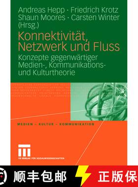 【3-4周达】Konnektivität, Netzwerk und Fluss: Konzepte gegenwärtiger Medien-, Kommunikations- und K... [9783531145983]