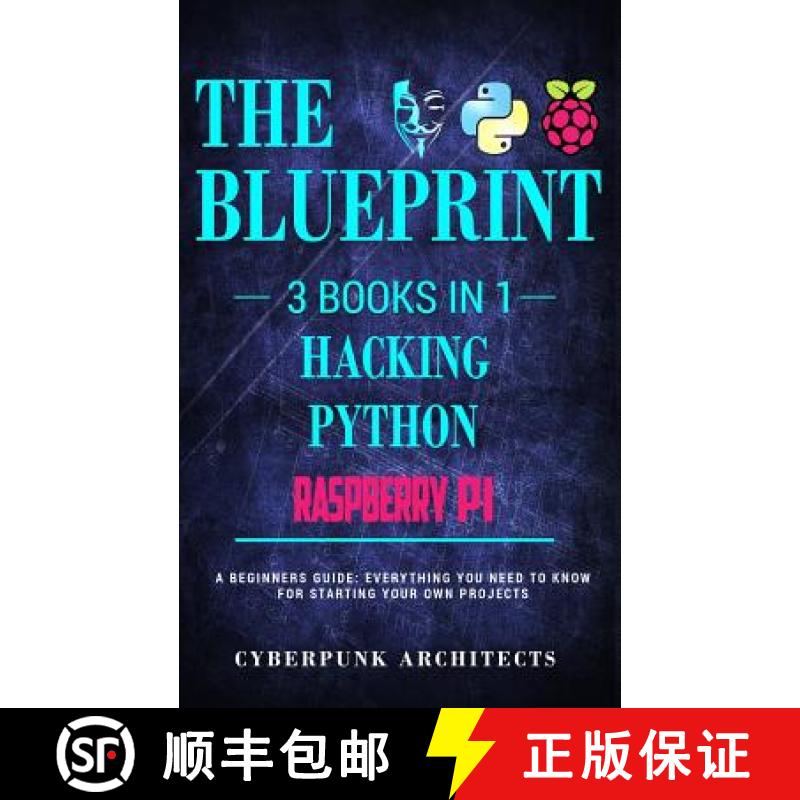 【4周达】Raspberry Pi & Hacking & Python: 3 Books in 1: THE BLUEPRINT: Everything You Need To Know [9781775235750]