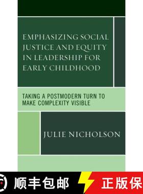 预订 Emphasizing Social Justice and Equity in Leadership for Early Childhood : Taking a Postmodern Tu... [9781498535519]