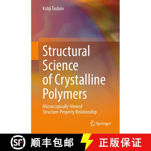 【3-4周达】精装 Structural Science of Crystalline Polymers: Microscopically-Viewed Structure-Property... [9789819952601]