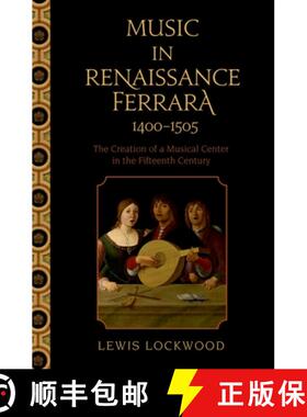 【3-4周达】Music in Renaissance Ferrara 1400-1505: The Creation of a Musical Center in the Fifteenth ... [9780195378276]