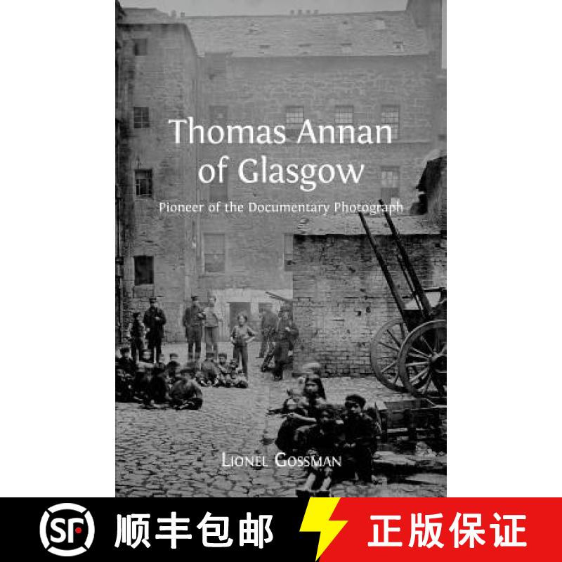 【2-3周达】Thomas Annan of Glasgow: Pioneer of the Documentary Photograph [9781783741274]