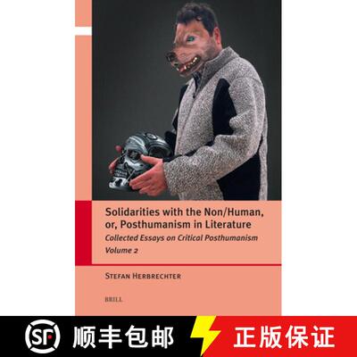 预订 精装 Solidarities with the Non/Human, Or, Posthumanism in Literature: Collected Essays on Critic... [9789004711334]