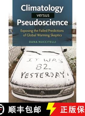 预订 Climatology Versus Pseudoscience: Exposing the Failed Predictions of Global Warming Skeptics [9781440832017]