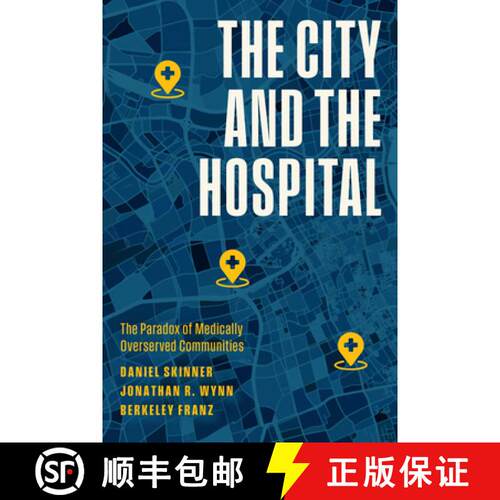 【3-4周达】The City and the Hospital: The Paradox of Medically Overserved Communities [9780226829678]