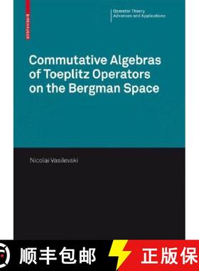 【3-4周达】Commutative Algebras of Toeplitz Operators on the Bergman Space [9783764387259]