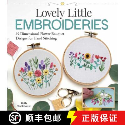 【3-4周达】Lovely Little Embroideries: 19 Dimensional Flower Bouquet Designs for Hand Stitching [9781947163775]