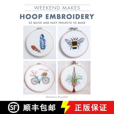 【3-4周达】Weekend Makes: Hoop Embroidery: 25 Quick and Easy Projects to Make [9781784945909]
