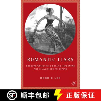 【3-4周达】精装 Romantic Liars: Obscure Women Who Became Impostors and Challenged an Empire [9780312294588]