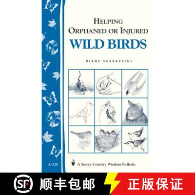 【3-4周达】Helping Orphaned or Injured Wild Birds: Storey's Country Wisdom Bulletin A-210 [9781580172318]