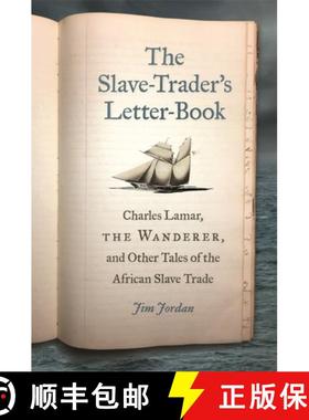 预订 The Slave-Trader's Letter-Book: Charles Lamar, the Wanderer, and Other Tales of the African Slav... [9780820356877]