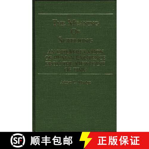 【3-4周达】精装 The Meaning of Suffering: An Interpretation of Human Existence from the Viewpoint of ... [9780313222337]