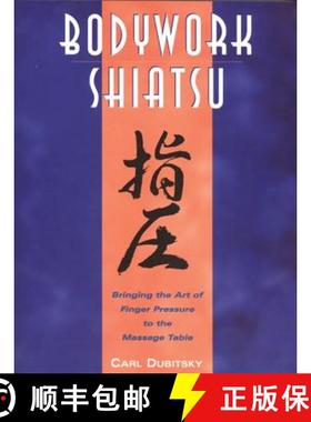 【3-4周达】Bodywork Shiatsu: Bringing the Art of Finger Pressure to the Massage Table [9780892815265]