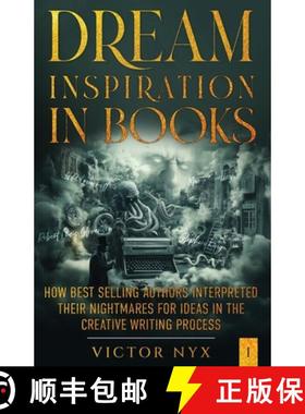 预订 Dream Inspiration in Books: How Best Selling Authors Interpreted Their Nightmares for Ideas in t... [9798992322422]