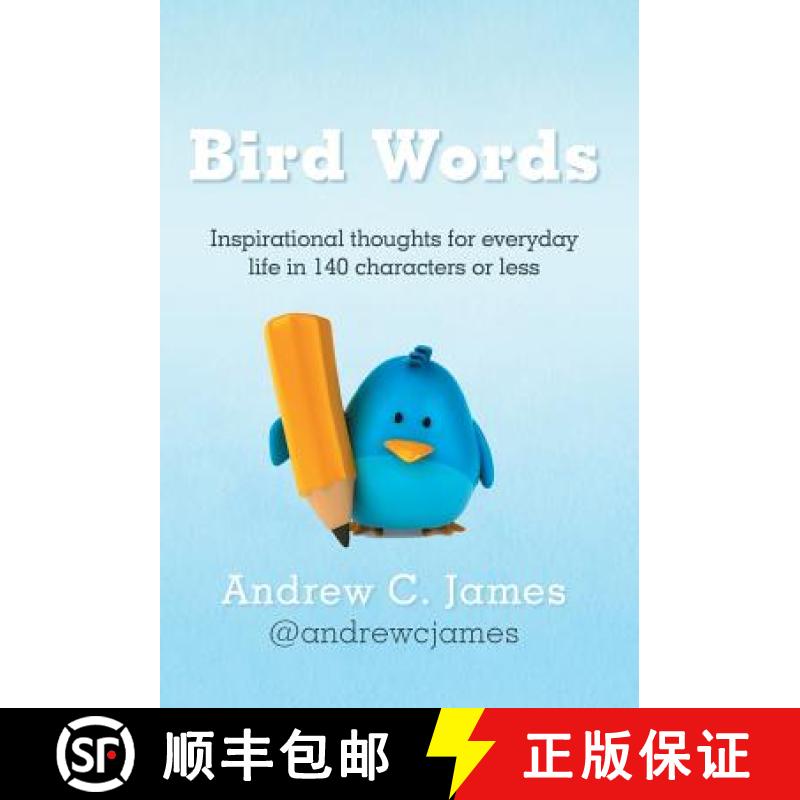 【2-3周达】Bird Words: Inspirational Thoughts for Everyday Life in 140 Characters or Less [9781449778231]