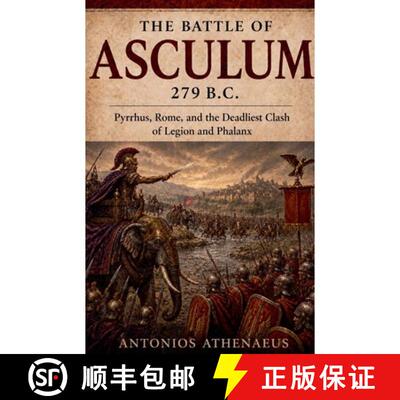 【3-4周达】The Battle of Asculum 279 B.C.: Pyrrhus, Rome, and the Deadliest Clash of Legion and Phalanx [9798235969131]