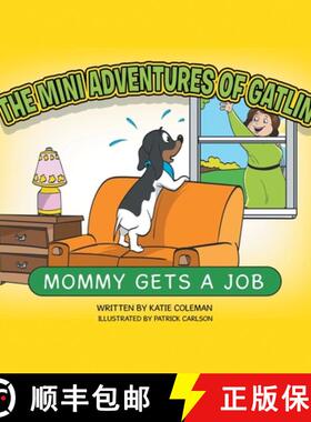 【3-4周达】The Mini Adventures of Gatlin: Mommy Gets a Job [9781982244408]