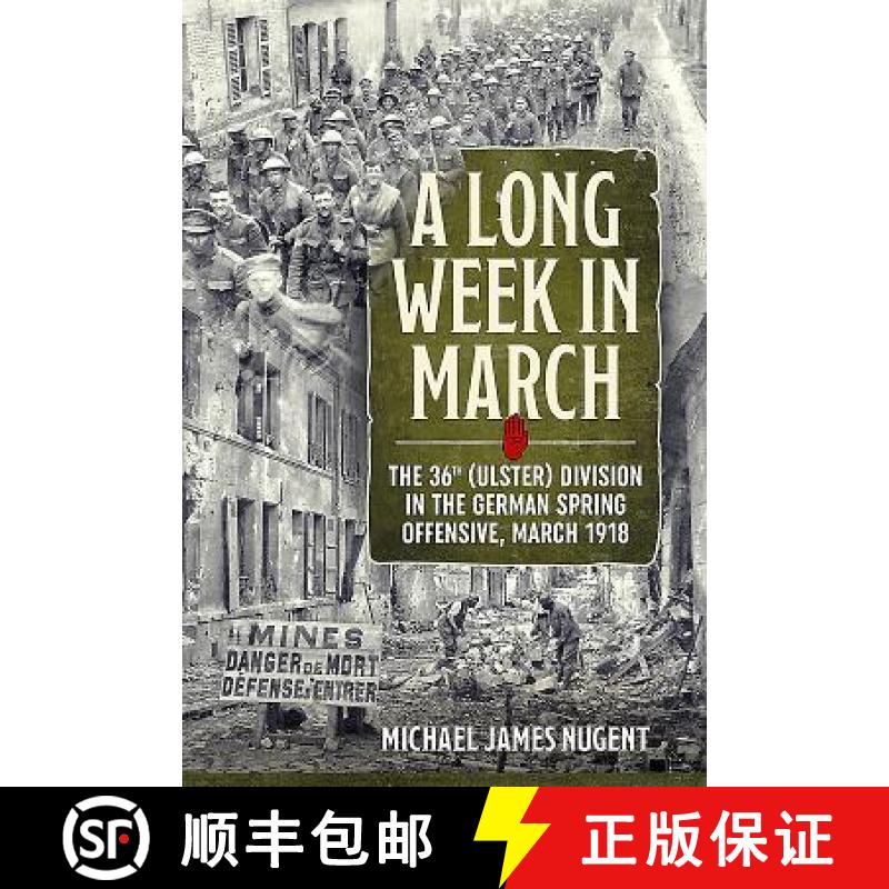 【2-3周达】A Long Week in March: The 36th (Ulster) Division in the German Spring Offensive, March 1918 [9781912390571]