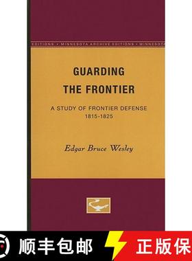 【3-4周达】Guarding the Frontier: A Study of Frontier Defense, 1815-1825 [9780816659180]
