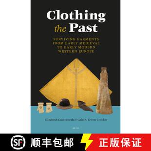 预订 Clothing the Past: Surviving Garments from Early Medieval to Early Modern Western Europe [9789004288706]