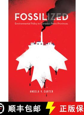 【3-4周达】Fossilized: Environmental Policy in Canada's Petro-Provinces [9780774863520]