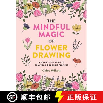 【3-4周达】The Mindful Magic of Flower Drawing: A Mindful, Step-By-Step Guide to Drawing & Doodling F... [9781781579206]