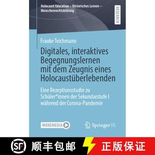 【3-4周达】Digitales, interaktives Begegnungslernen mit dem Zeugnis eines Holocaustüberlebenden: Ein... [9783658477424]