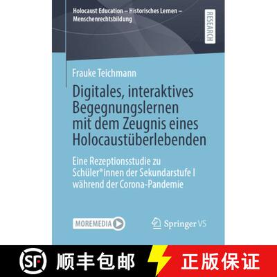 【3-4周达】Digitales, interaktives Begegnungslernen mit dem Zeugnis eines Holocaustüberlebenden: Ein... [9783658477424]