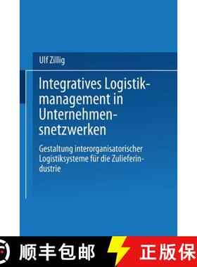 【3-4周达】Integratives Logistikmanagement in Unternehmensnetzwerken : Gestaltung interorganisatorisc... [9783824475490]