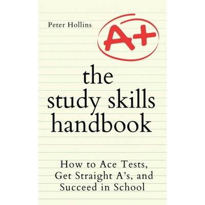 【4周达】The Study Skills Handbook: How to Ace Tests, Get Straight A's, and Succeed in School [9781647433321]