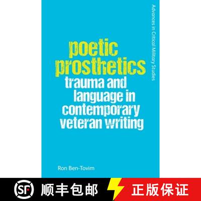 【3-4周达】Poetic Prosthetics: Trauma and Language in Contemporary Veteran Writing [9781474498494]