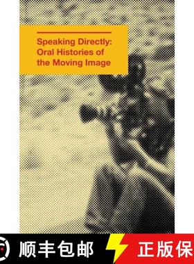 【3-4周达】Speaking Directly: Oral Histories of the Moving Image [9781304653024]