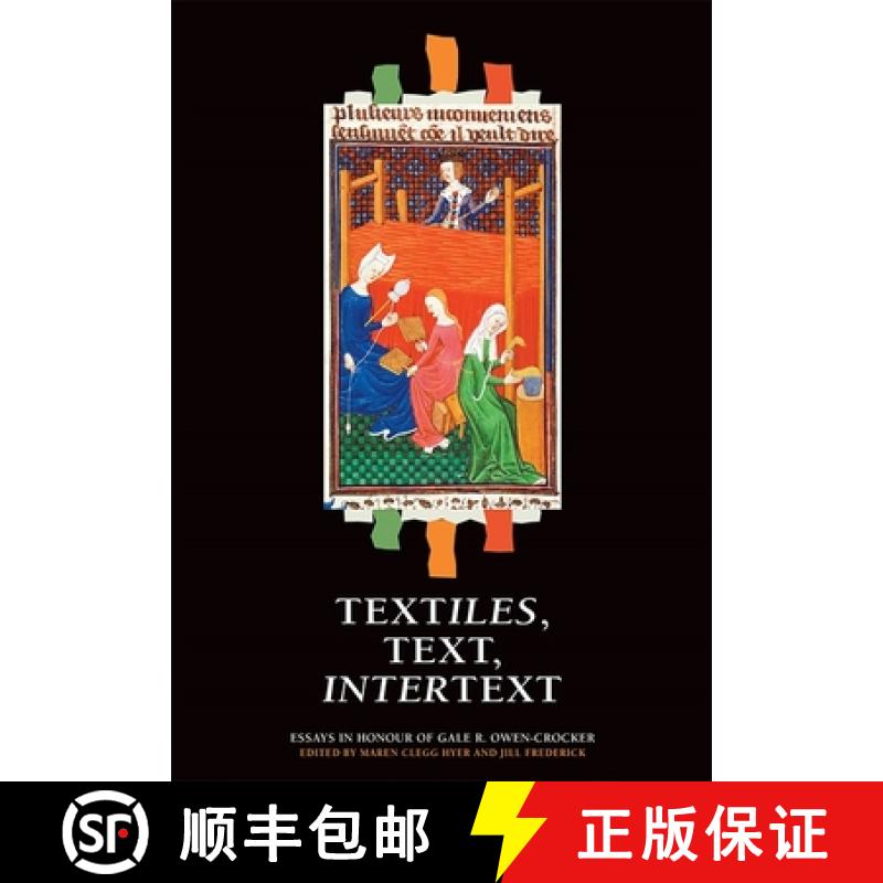 【3-4周达】Textiles, Text, Intertext - Essays in Honour of Gale R. Owen-Crocker: Essays in Honour of ... [9781783270736]