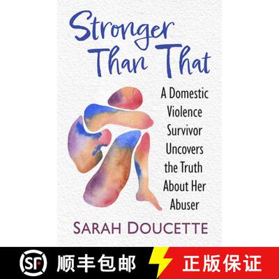 【3-4周达】Stronger Than That : A Domestic Violence Survivor Uncovers the Truth About Her Abuser [9781476690469]