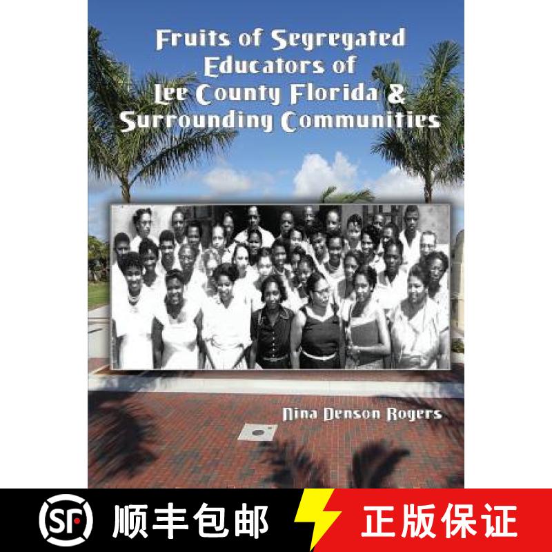 【4周达】Fruits of Segregated Educators of Lee County Florida and Surrounding Communities [9781937129897]