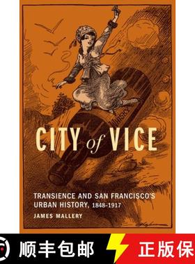 【3-4周达】City of Vice: Transience and San Francisco's Urban History, 1848-1917 [9781496230263]