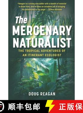 预订 The Mercenary Naturalist: The Tropical Adventures of an Itinerant Ecologist [9780578318370]