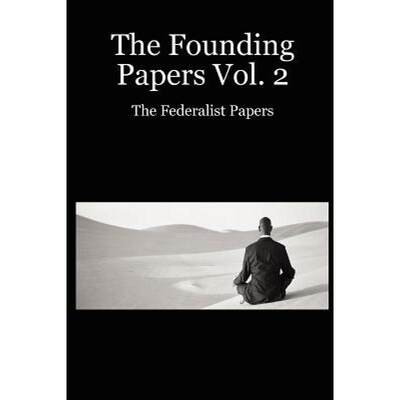 【4周达】The Founding Papers Vol. 2: The Federalist Papers [9781411610446]