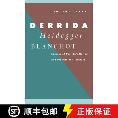 【3-4周达】精装 Derrida, Heidegger, Blanchot: Sources of Derrida's Notion and Practice of Literature [9780521405393]