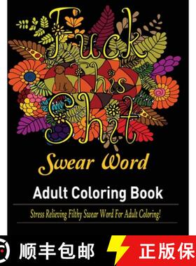【3-4周达】Swear Words Adult coloring book: Stress Relieving Filthy Swear Words for Adult Coloring! [9781950772674]