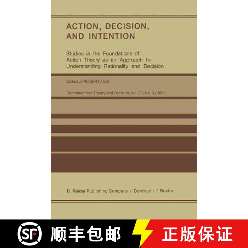 【3-4周达】Action, Decision, and Intention : Studies in the Foundation of Action Theory as an Approac... [9789401085885]