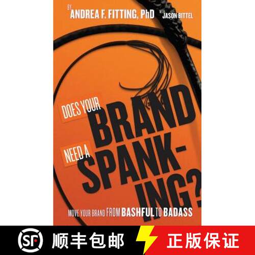 【3-4周达】Does Your Brand Need A Spanking?: Move your brand from bashful to badass [9780985802608]
