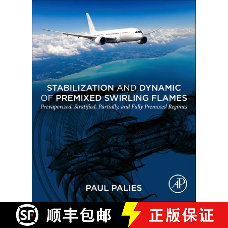 【3-4周达】Stabilization and Dynamic of Premixed Swirling Flames: Prevaporized, Stratified, Partially... [9780128199961]