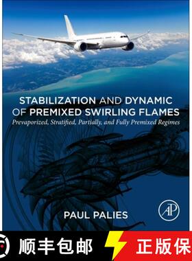 【3-4周达】Stabilization and Dynamic of Premixed Swirling Flames: Prevaporized, Stratified, Partially... [9780128199961]